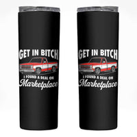 Funny Get in Bitch I Found A Deal On Marketplace Meme Skinny Tumbler - Wonder Print Shop