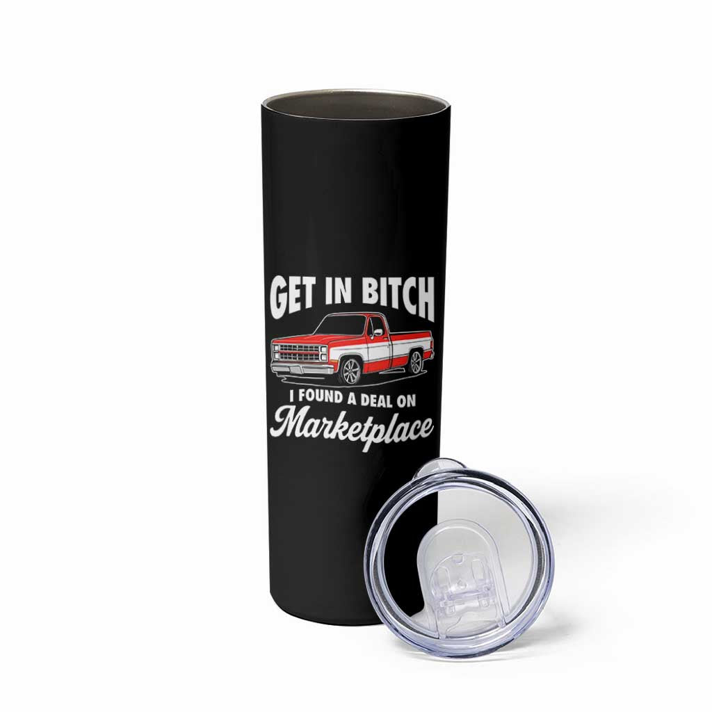 Funny Get in Bitch I Found A Deal On Marketplace Meme Skinny Tumbler - Wonder Print Shop
