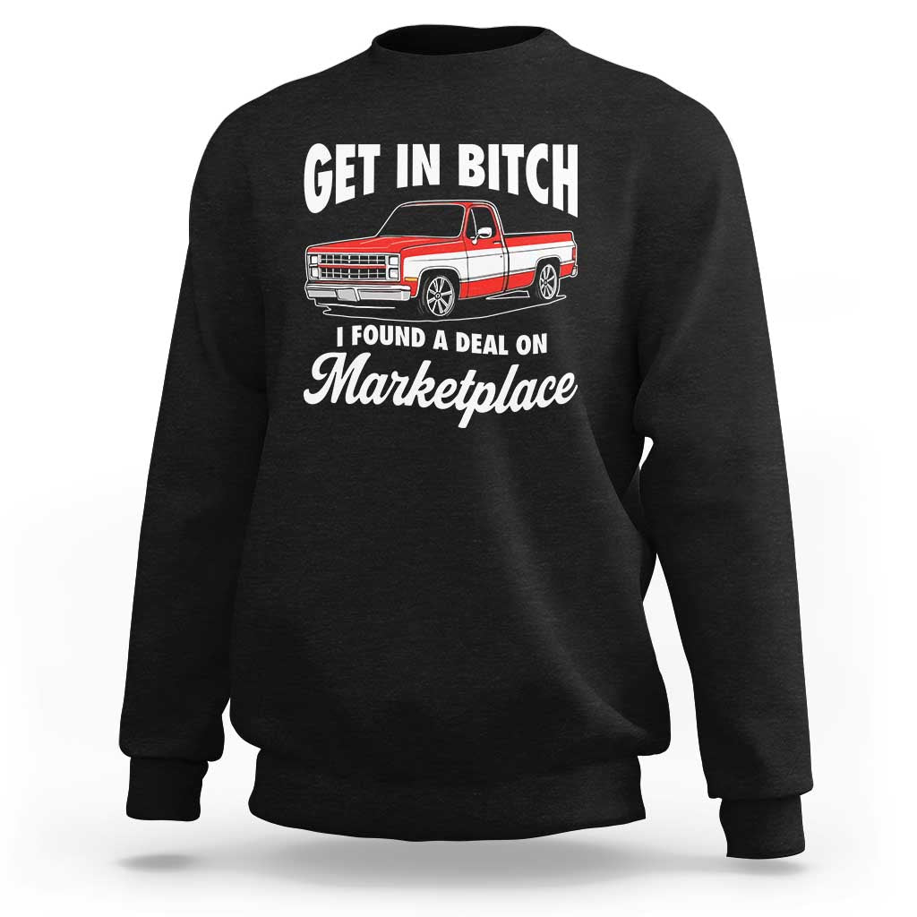 Funny Get in Bitch I Found A Deal On Marketplace Meme Sweatshirt - Wonder Print Shop