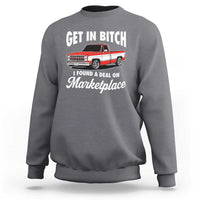 Funny Get in Bitch I Found A Deal On Marketplace Meme Sweatshirt - Wonder Print Shop