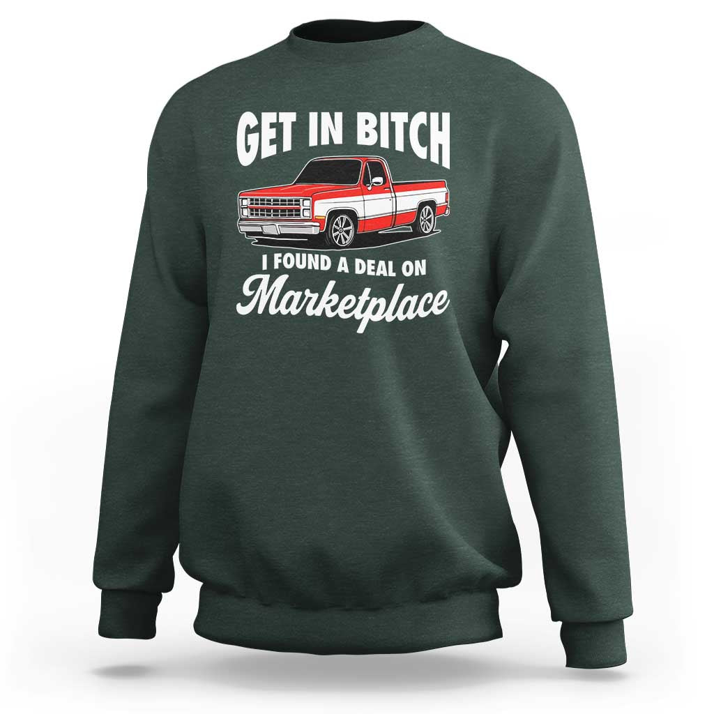 Funny Get in Bitch I Found A Deal On Marketplace Meme Sweatshirt - Wonder Print Shop