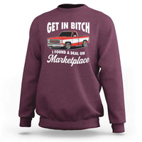 Funny Get in Bitch I Found A Deal On Marketplace Meme Sweatshirt - Wonder Print Shop