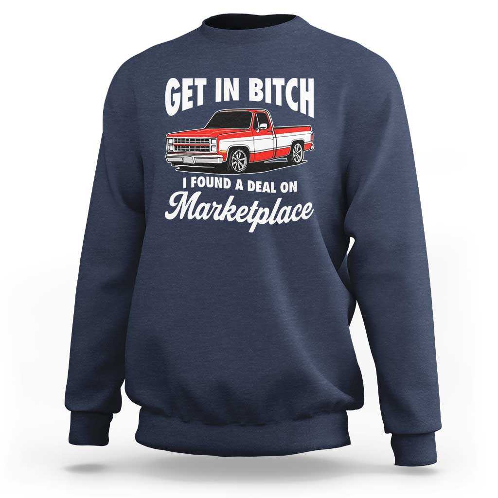 Funny Get in Bitch I Found A Deal On Marketplace Meme Sweatshirt - Wonder Print Shop