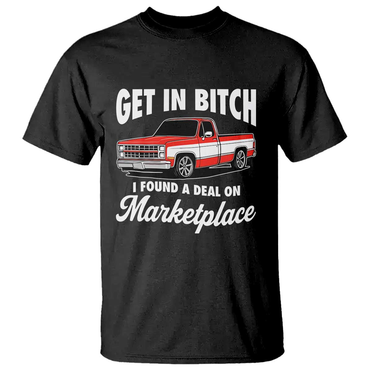Funny Get in Bitch I Found A Deal On Marketplace Meme T Shirt - Wonder Print Shop