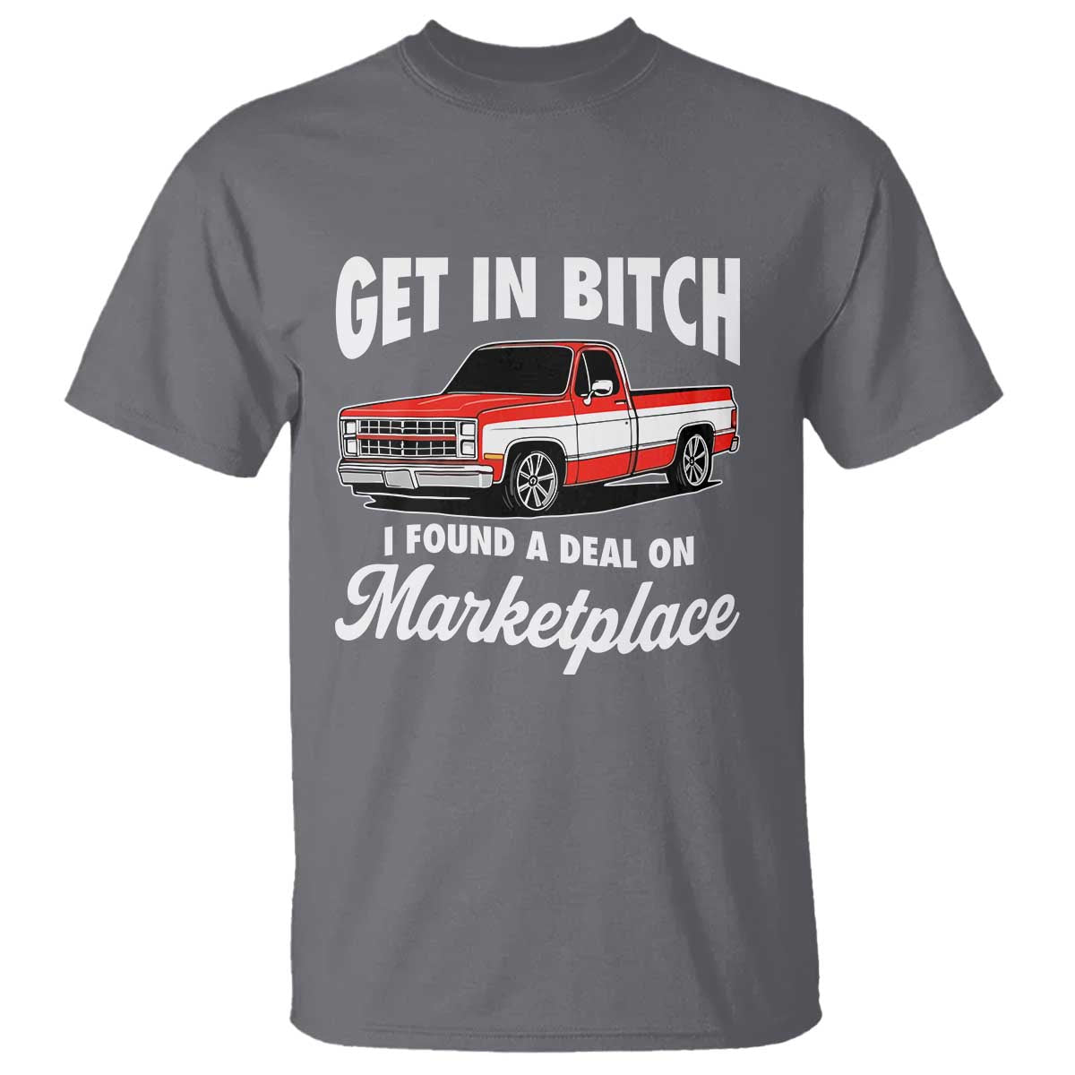 Funny Get in Bitch I Found A Deal On Marketplace Meme T Shirt - Wonder Print Shop