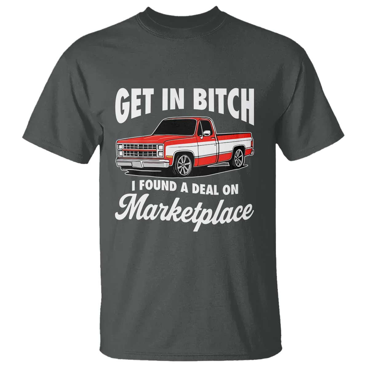 Funny Get in Bitch I Found A Deal On Marketplace Meme T Shirt - Wonder Print Shop