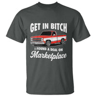 Funny Get in Bitch I Found A Deal On Marketplace Meme T Shirt - Wonder Print Shop