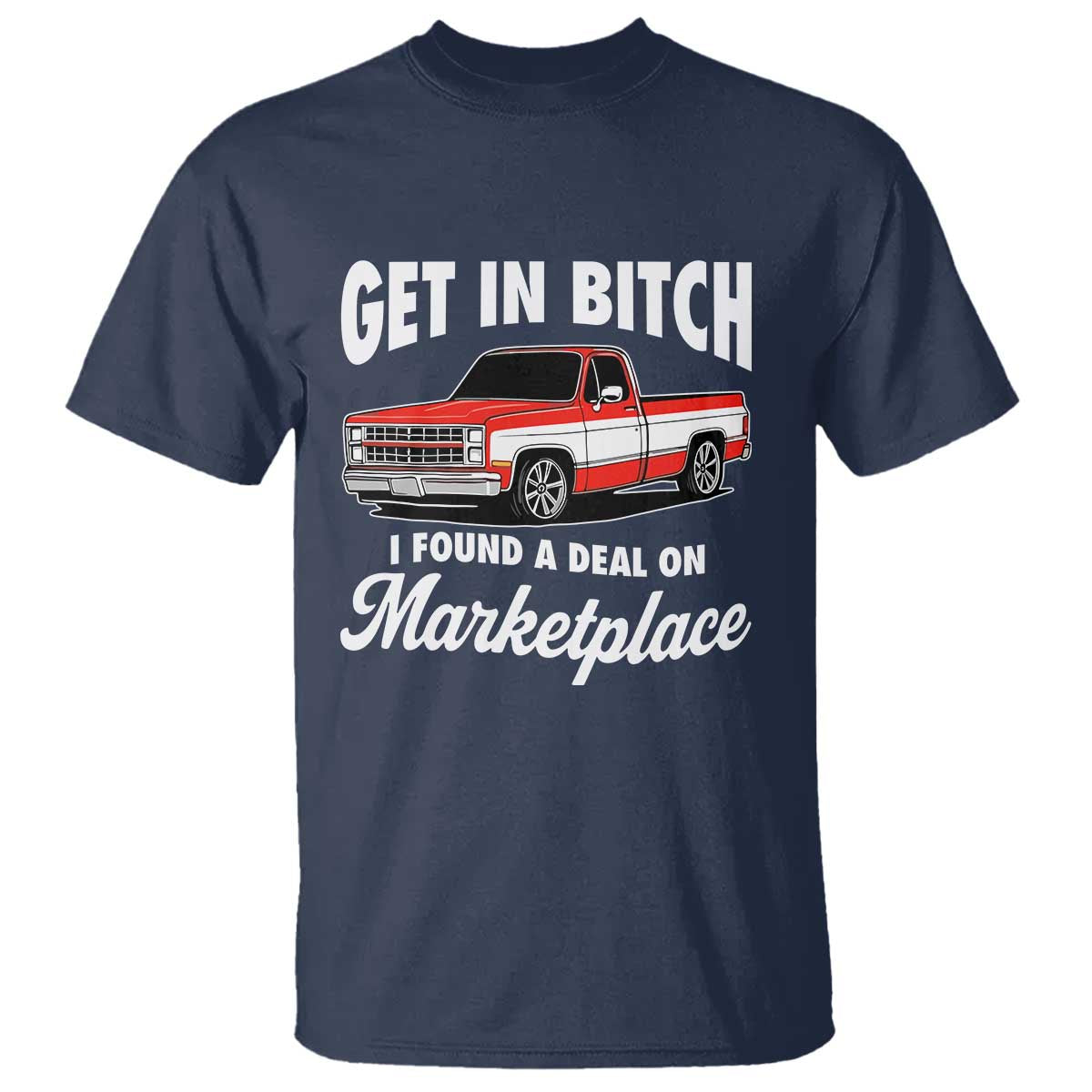 Funny Get in Bitch I Found A Deal On Marketplace Meme T Shirt - Wonder Print Shop