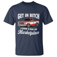 Funny Get in Bitch I Found A Deal On Marketplace Meme T Shirt - Wonder Print Shop