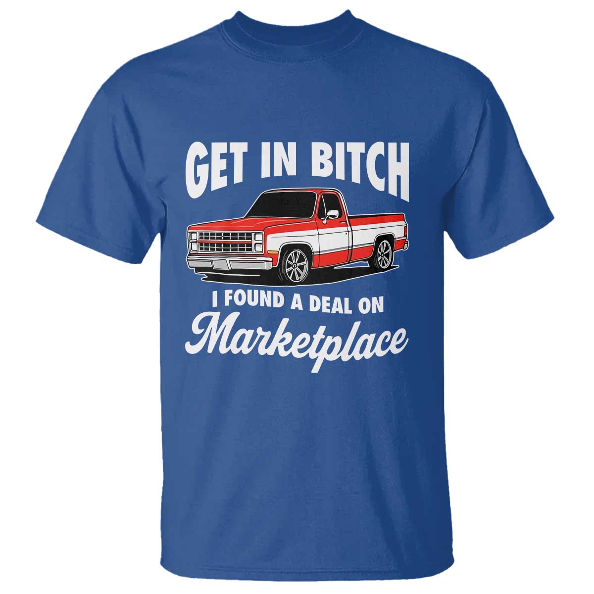 Funny Get in Bitch I Found A Deal On Marketplace Meme T Shirt - Wonder Print Shop