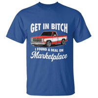 Funny Get in Bitch I Found A Deal On Marketplace Meme T Shirt - Wonder Print Shop
