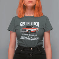 Funny Get in Bitch I Found A Deal On Marketplace Meme T Shirt For Women - Wonder Print Shop