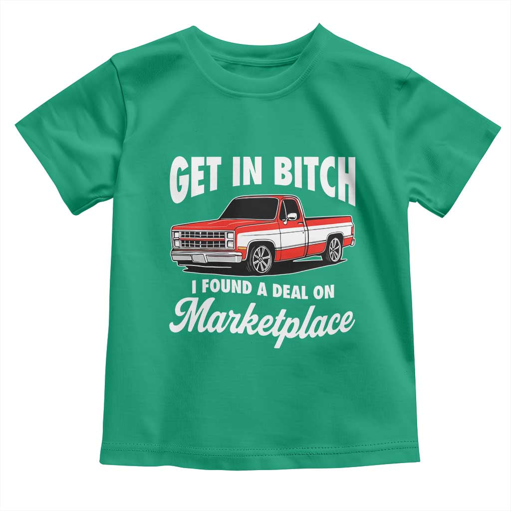 Funny Get in Bitch I Found A Deal On Marketplace Meme Toddler T Shirt - Wonder Print Shop