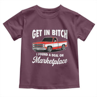 Funny Get in Bitch I Found A Deal On Marketplace Meme Toddler T Shirt - Wonder Print Shop