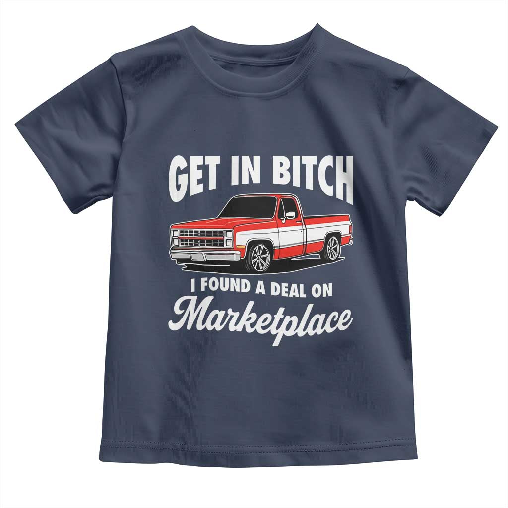 Funny Get in Bitch I Found A Deal On Marketplace Meme Toddler T Shirt - Wonder Print Shop
