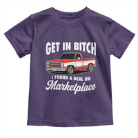 Funny Get in Bitch I Found A Deal On Marketplace Meme Toddler T Shirt - Wonder Print Shop