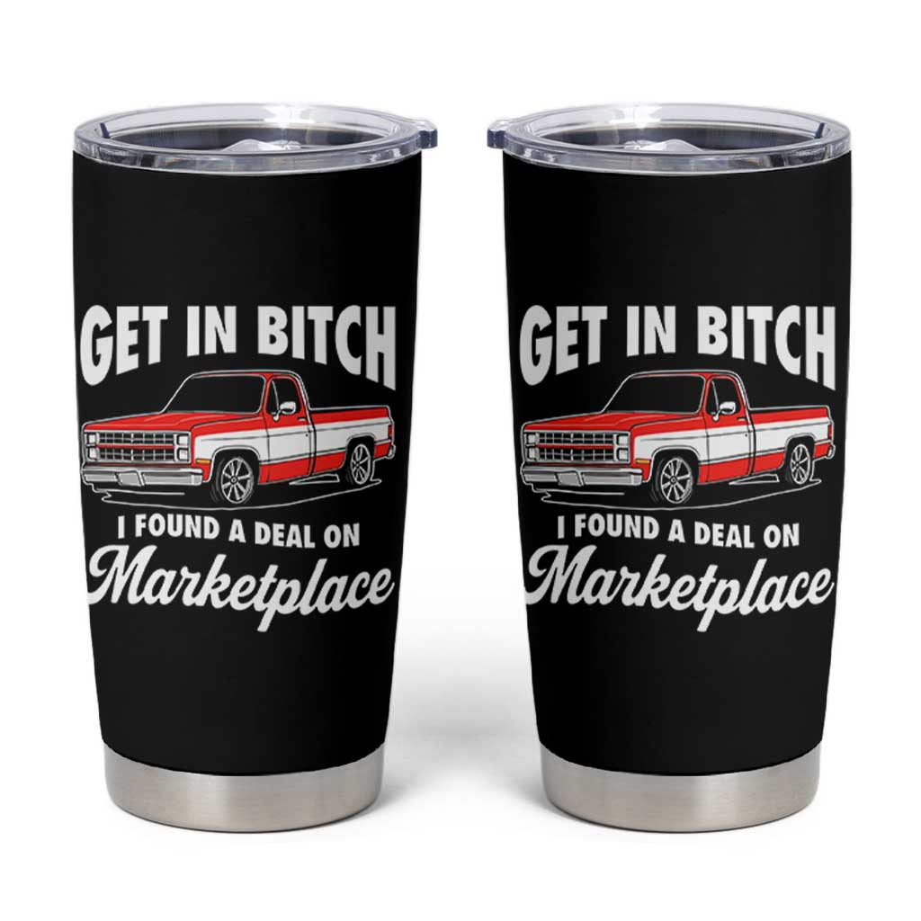 Funny Get in Bitch I Found A Deal On Marketplace Meme Tumbler Cup - Wonder Print Shop