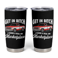 Funny Get in Bitch I Found A Deal On Marketplace Meme Tumbler Cup - Wonder Print Shop