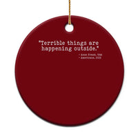 Terrible Things Are Happening Outside Ceramic Ornament Americans Protest