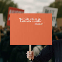 Terrible Things Are Happening Outside Protest Sign Americans Protest