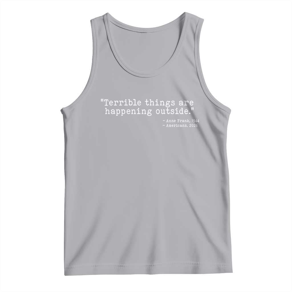 Terrible Things Are Happening Outside Tank Top Americans Protest