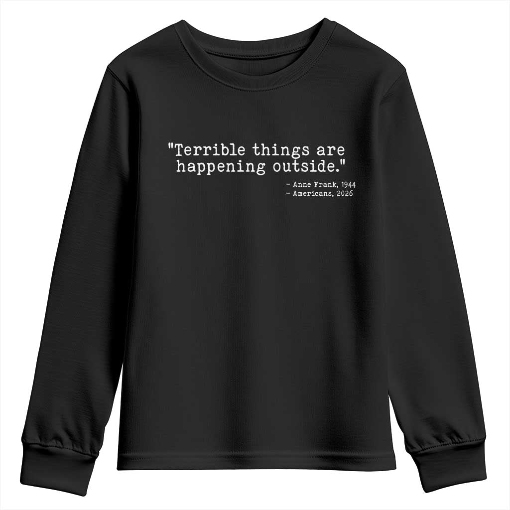 Terrible Things Are Happening Outside Youth Sweatshirt Americans Protest