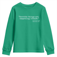Terrible Things Are Happening Outside Youth Sweatshirt Americans Protest