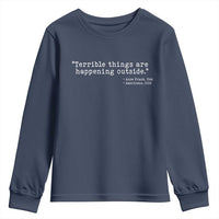 Terrible Things Are Happening Outside Youth Sweatshirt Americans Protest