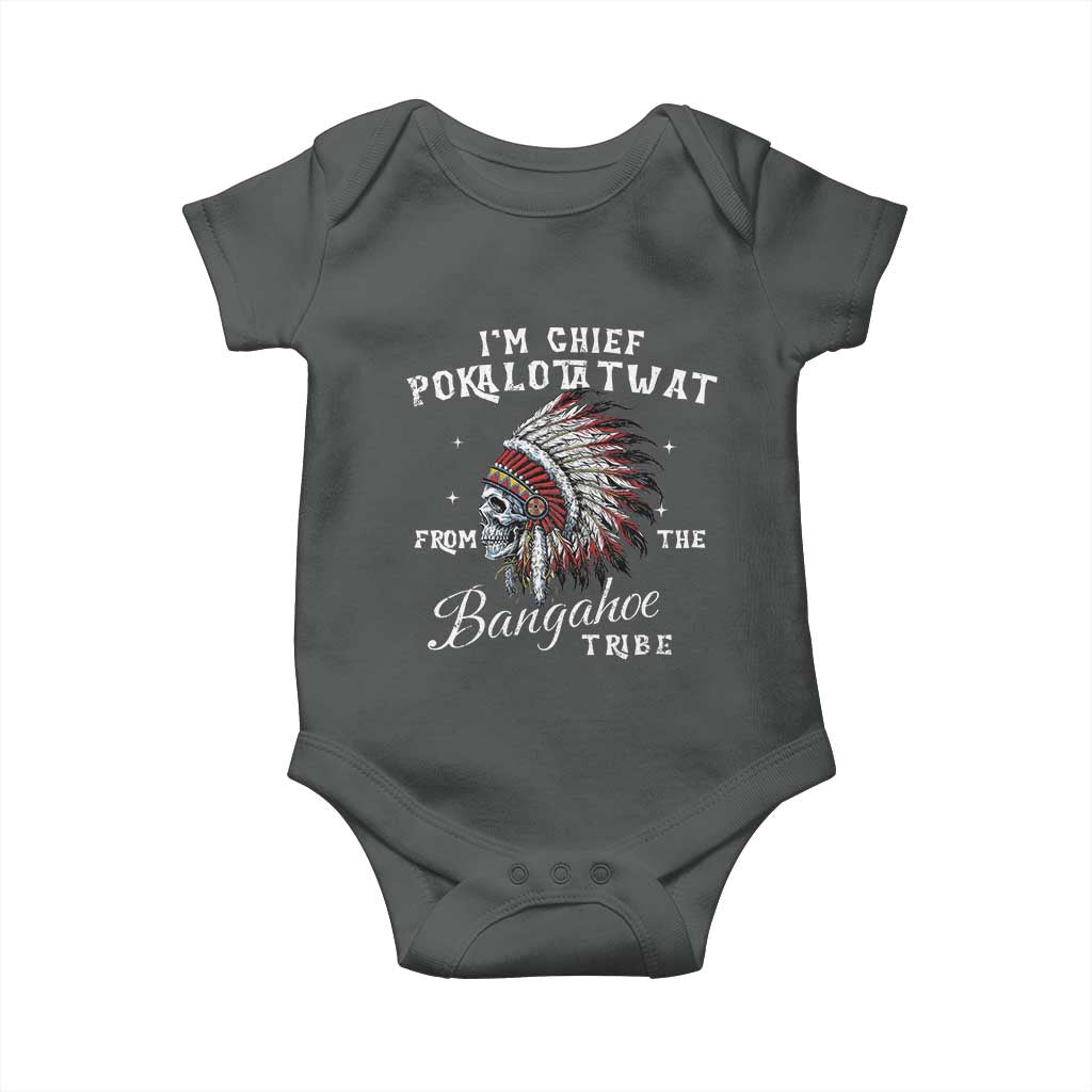 I Am Chief Pokalotatwat From The Bangahoe Tribe Baby Onesie Funny Indigenous Native American Skull