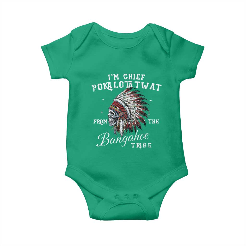 I Am Chief Pokalotatwat From The Bangahoe Tribe Baby Onesie Funny Indigenous Native American Skull