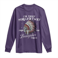 I Am Chief Pokalotatwat From The Bangahoe Tribe Long Sleeve Shirt Funny Indigenous Native American Skull