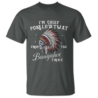 I Am Chief Pokalotatwat From The Bangahoe Tribe T Shirt Funny Indigenous Native American Skull