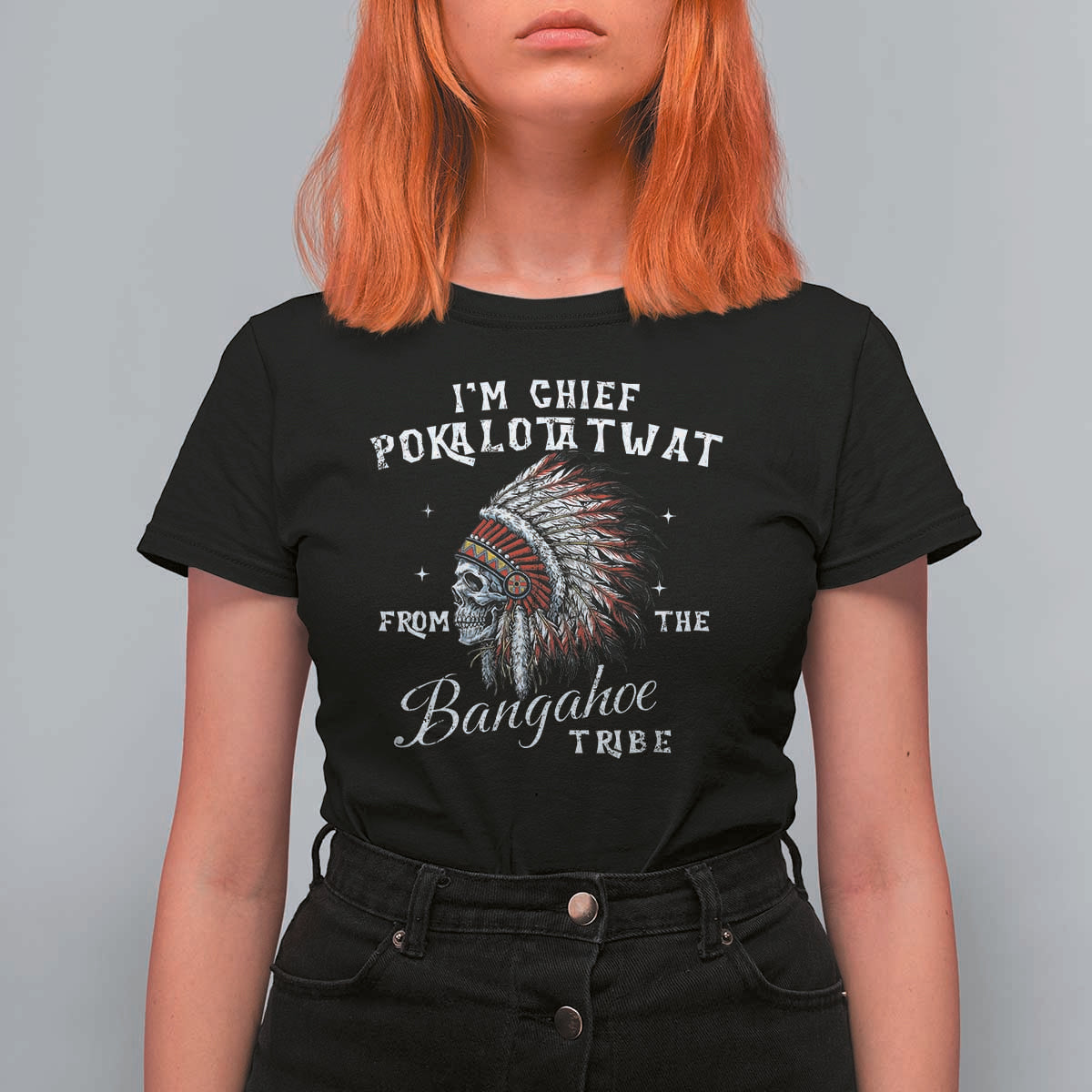 I Am Chief Pokalotatwat From The Bangahoe Tribe T Shirt For Women Funny Indigenous Native American Skull