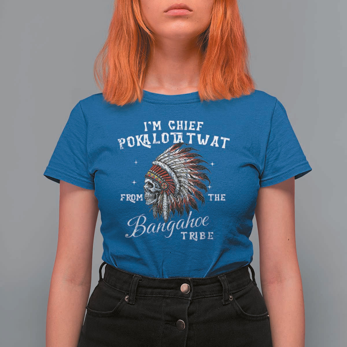 I Am Chief Pokalotatwat From The Bangahoe Tribe T Shirt For Women Funny Indigenous Native American Skull