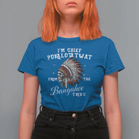 I Am Chief Pokalotatwat From The Bangahoe Tribe T Shirt For Women Funny Indigenous Native American Skull