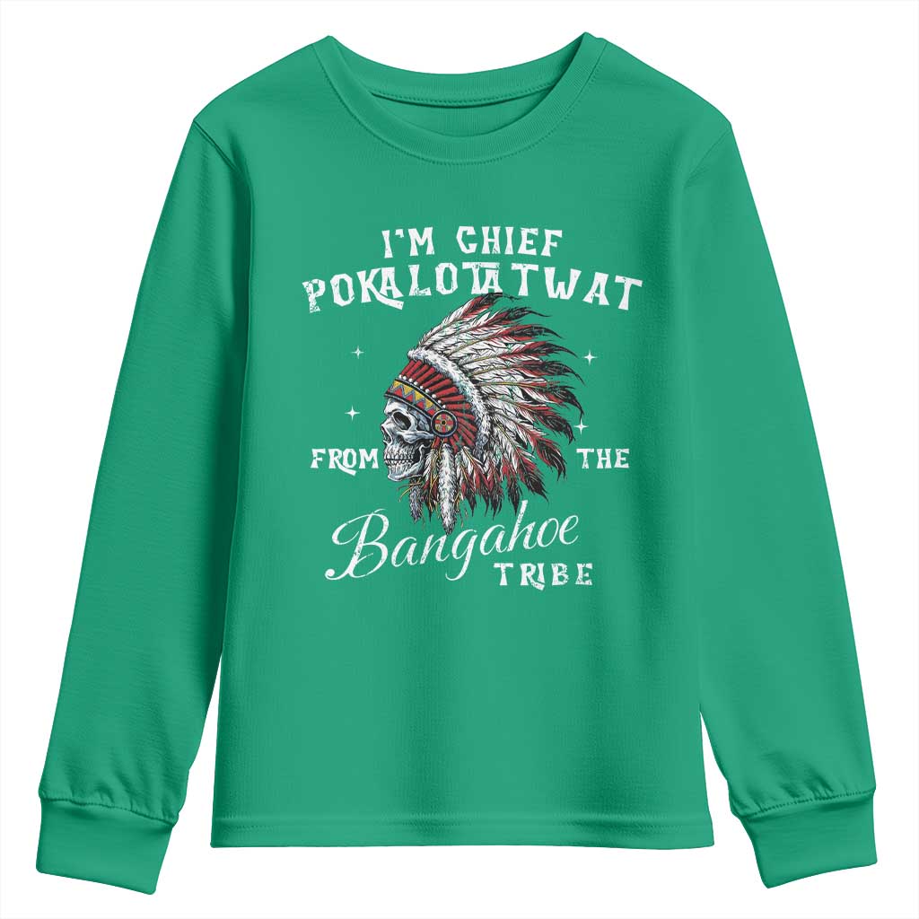 I Am Chief Pokalotatwat From The Bangahoe Tribe Youth Sweatshirt Funny Indigenous Native American Skull