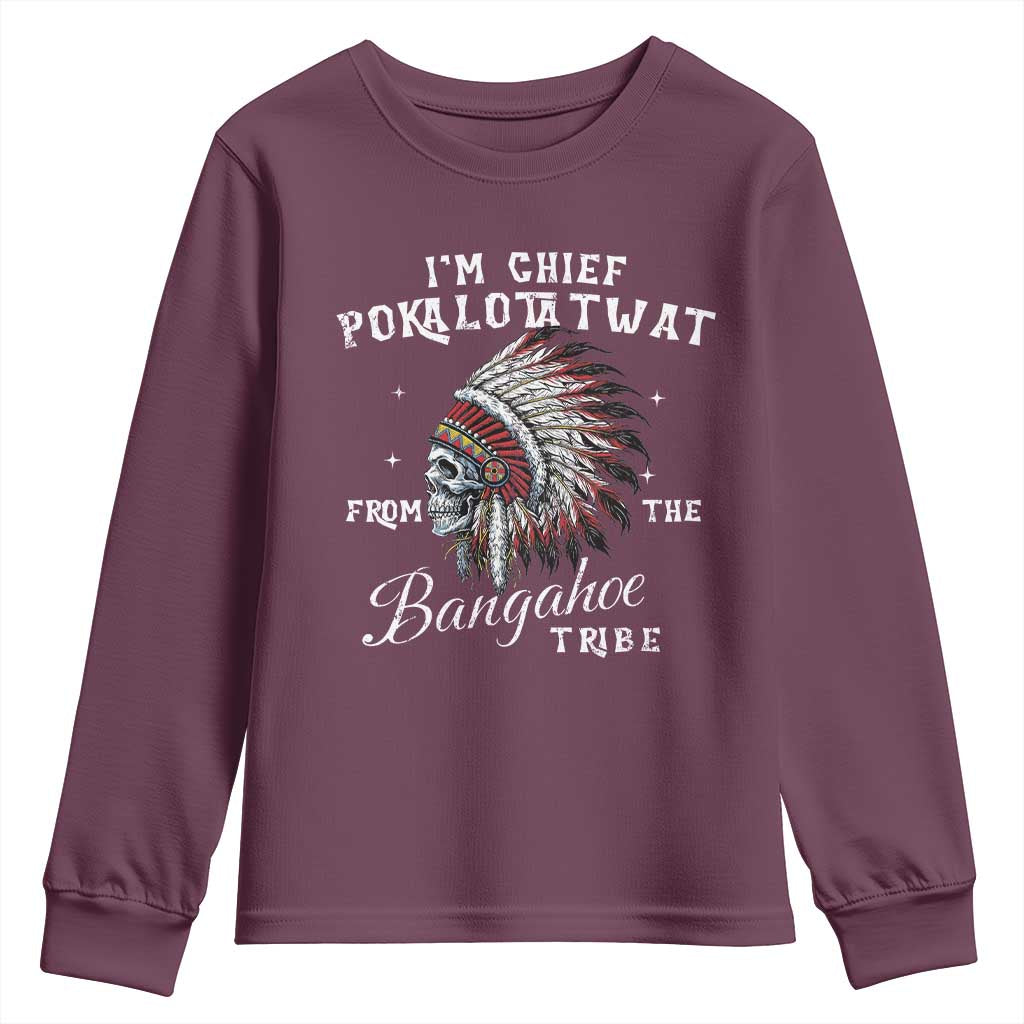 I Am Chief Pokalotatwat From The Bangahoe Tribe Youth Sweatshirt Funny Indigenous Native American Skull