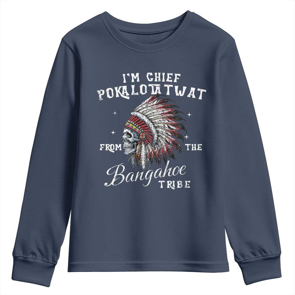 I Am Chief Pokalotatwat From The Bangahoe Tribe Youth Sweatshirt Funny Indigenous Native American Skull