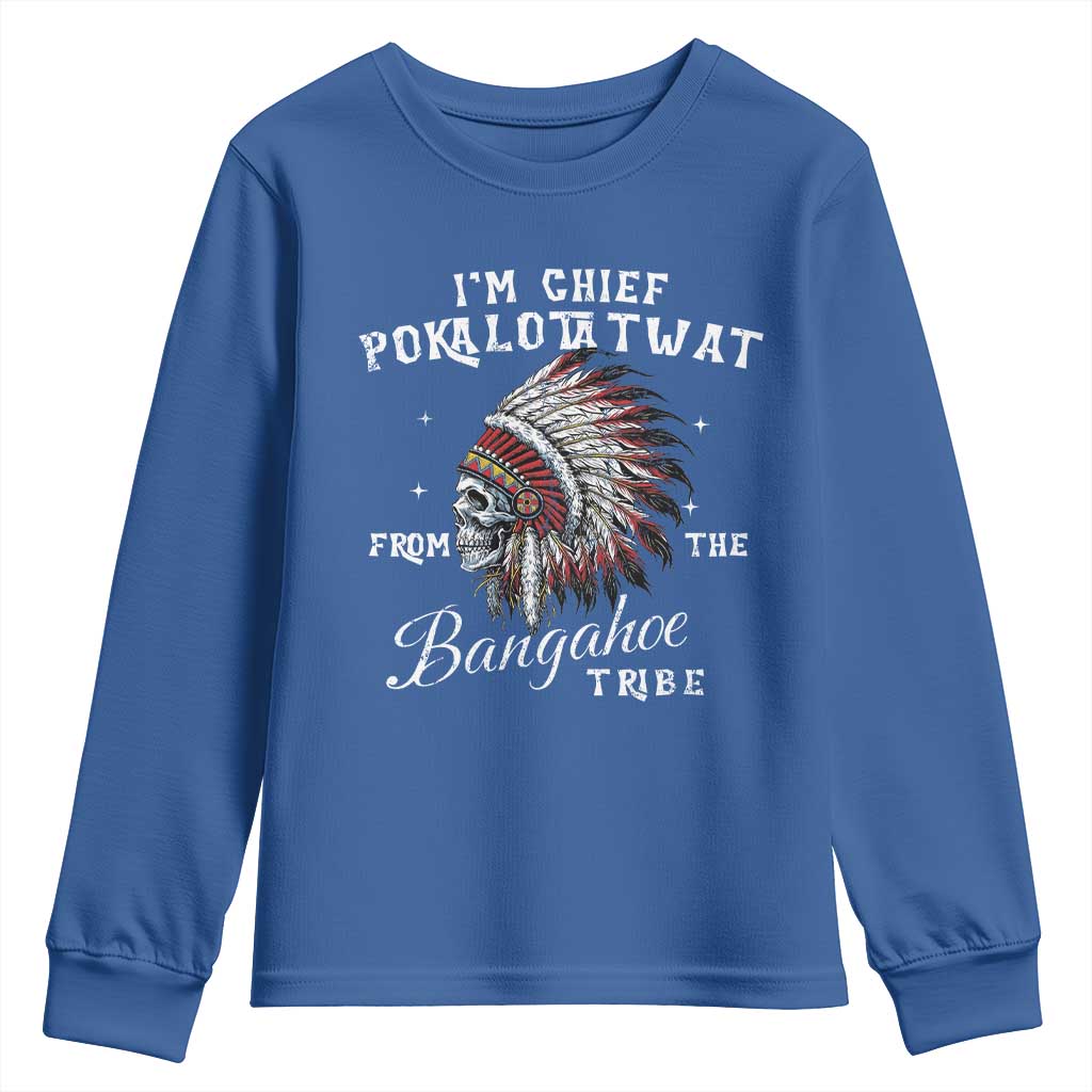 I Am Chief Pokalotatwat From The Bangahoe Tribe Youth Sweatshirt Funny Indigenous Native American Skull