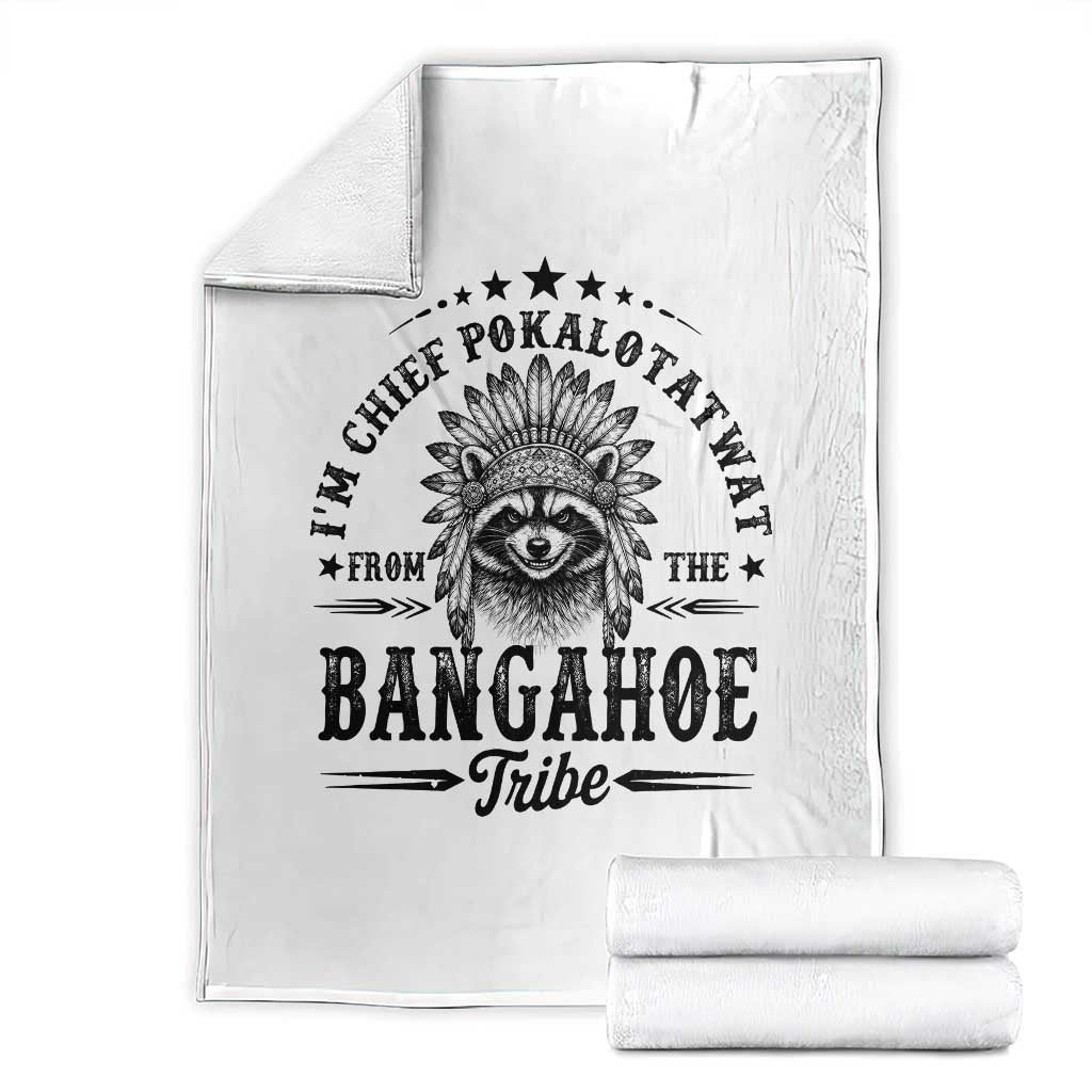 I Am Chief Pokalotatwat From The Bangahoe Tribe Throw Blanket Funny Native American Racoon