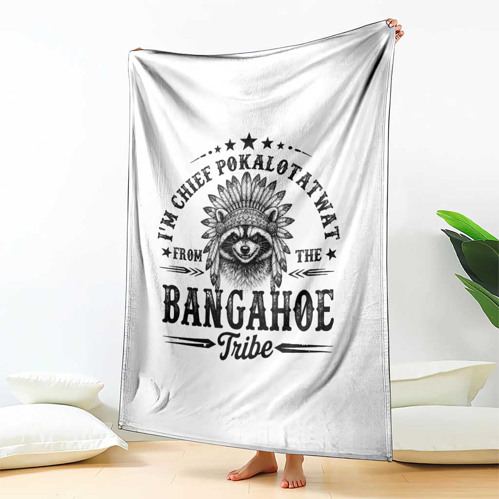 I Am Chief Pokalotatwat From The Bangahoe Tribe Throw Blanket Funny Native American Racoon