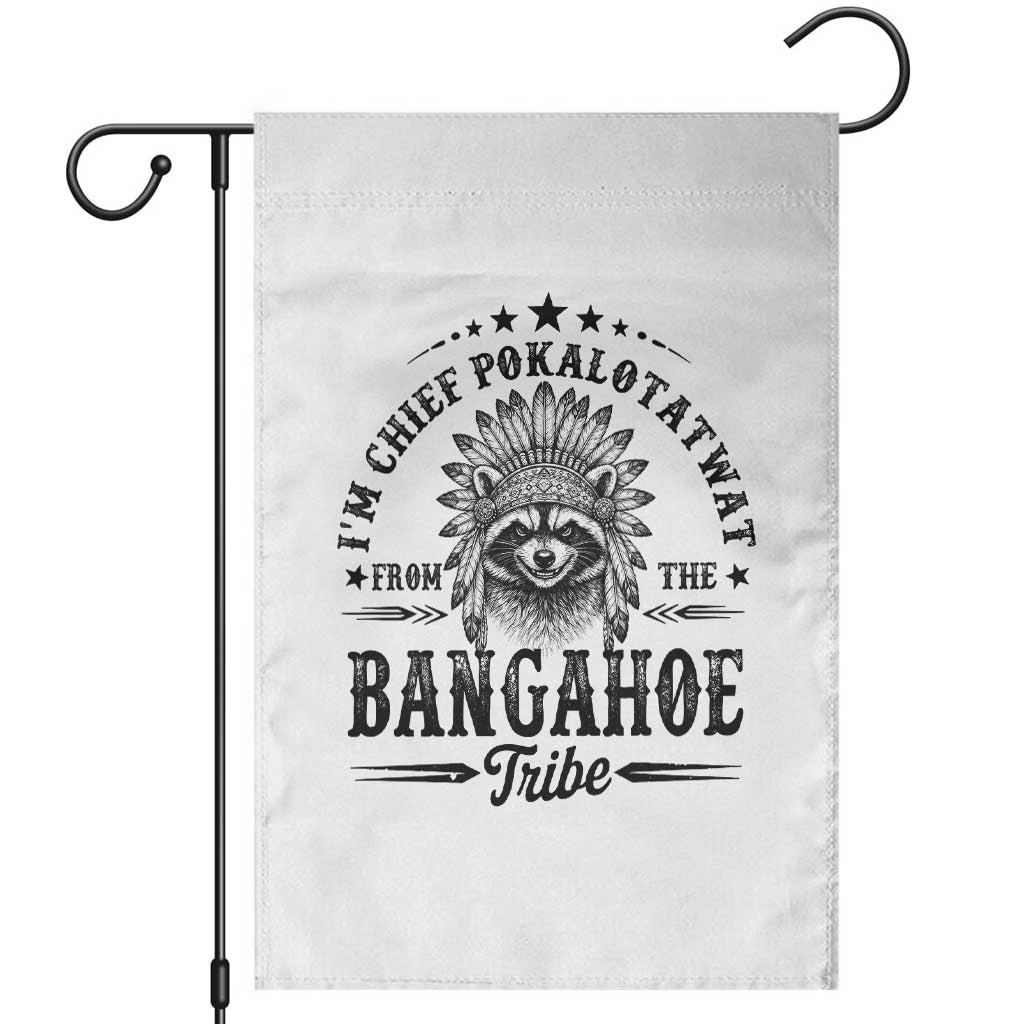 I Am Chief Pokalotatwat From The Bangahoe Tribe Garden Flag Funny Native American Racoon