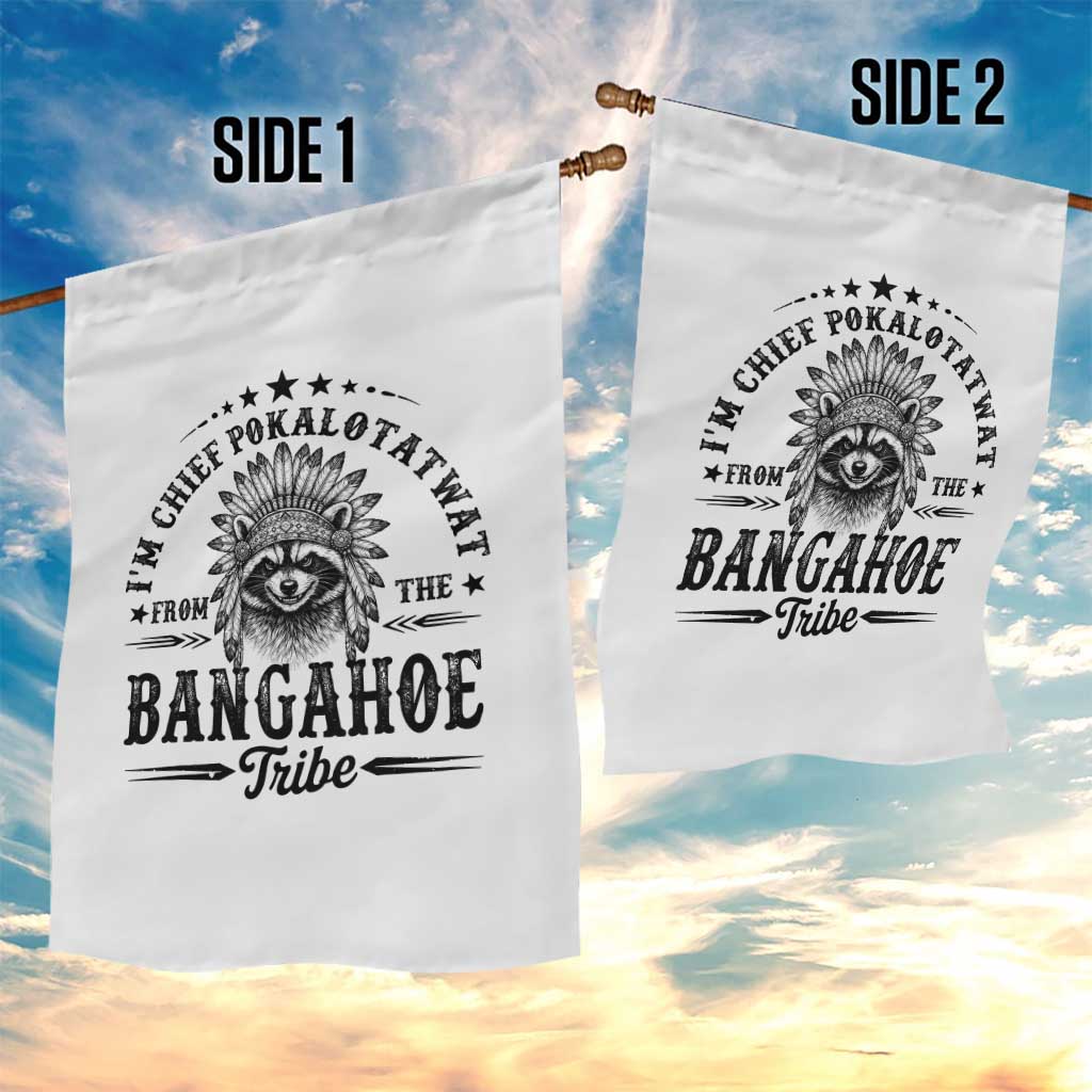 I Am Chief Pokalotatwat From The Bangahoe Tribe Garden Flag Funny Native American Racoon