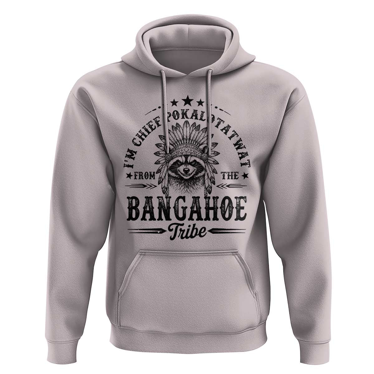 I Am Chief Pokalotatwat From The Bangahoe Tribe Hoodie Funny Native American Racoon