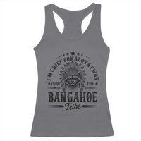 I Am Chief Pokalotatwat From The Bangahoe Tribe Racerback Tank Top Funny Native American Racoon
