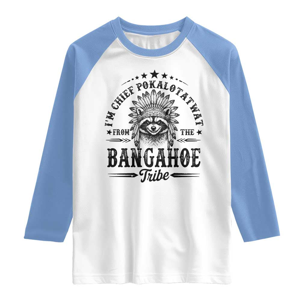I Am Chief Pokalotatwat From The Bangahoe Tribe Raglan Shirt Funny Native American Racoon