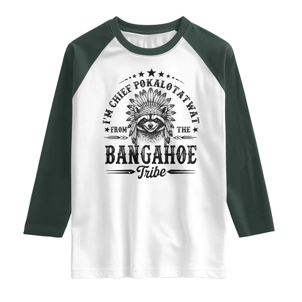 I Am Chief Pokalotatwat From The Bangahoe Tribe Raglan Shirt Funny Native American Racoon