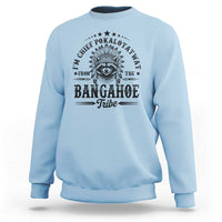 I Am Chief Pokalotatwat From The Bangahoe Tribe Sweatshirt Funny Native American Racoon