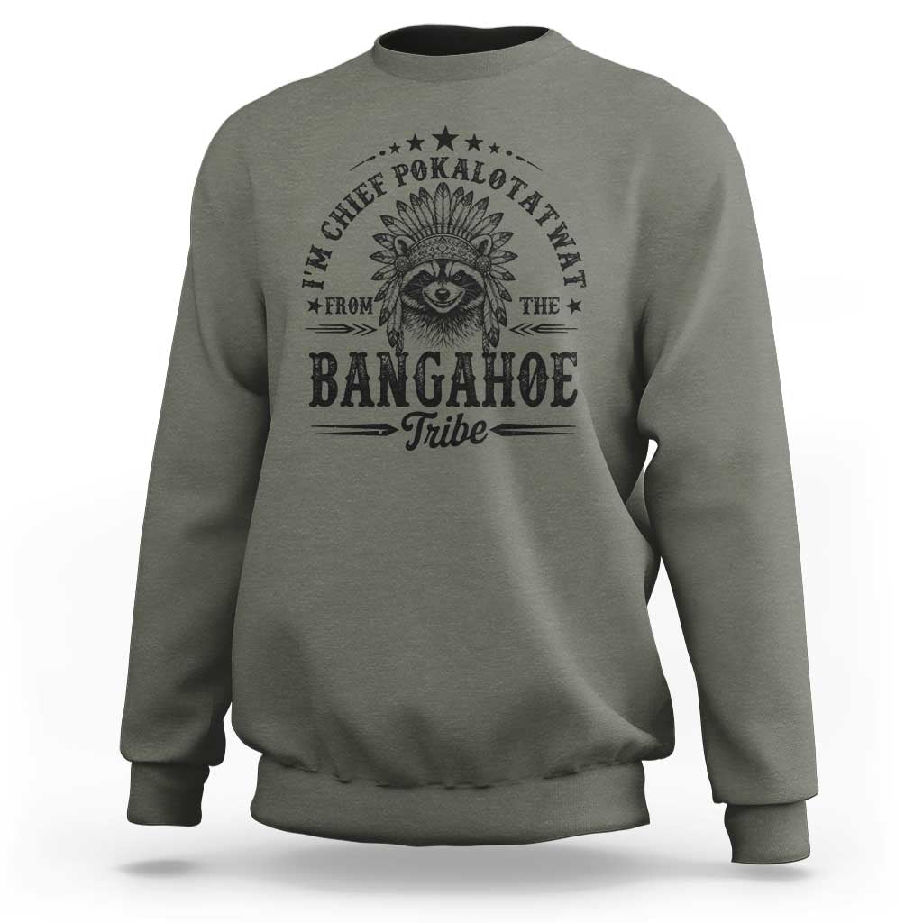 I Am Chief Pokalotatwat From The Bangahoe Tribe Sweatshirt Funny Native American Racoon
