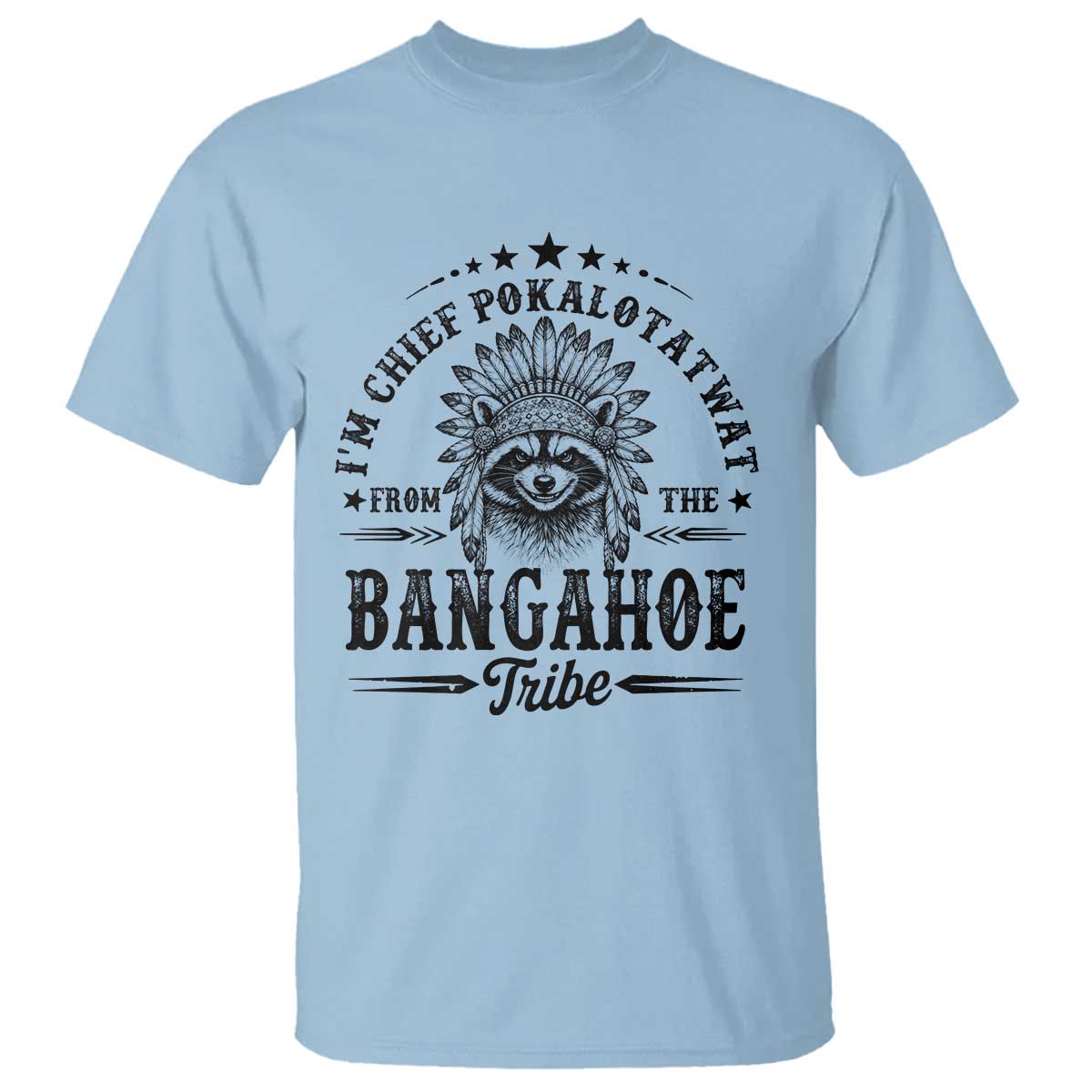 I Am Chief Pokalotatwat From The Bangahoe Tribe T Shirt Funny Native American Racoon
